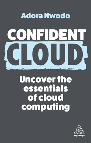 Confident Cloud: Uncover the Essentials of Cloud Computing (Confident Series, Band 17) von Kogan Page