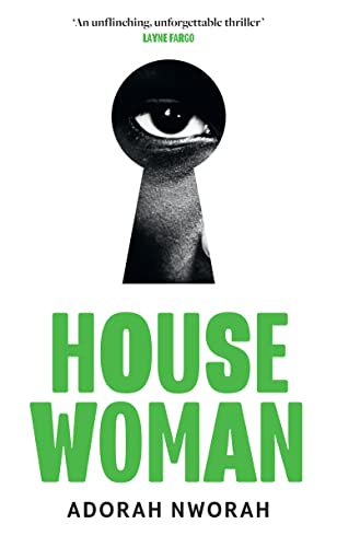 House Woman: A chilling new domestic literary thriller, perfect for fans of My Sister, the Serial Killer and Lullaby