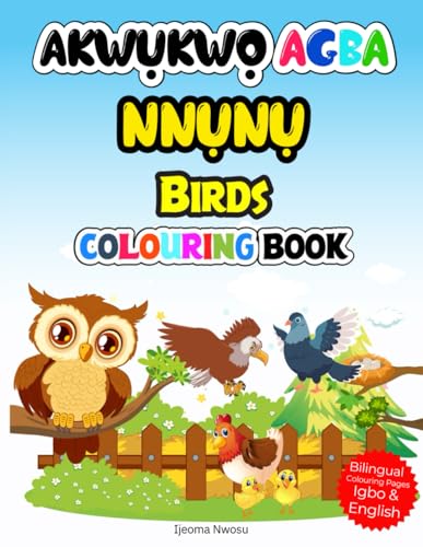 Nnunu Birds: Akwukwo agba - a bilingual colouring book. Igbo and English von Independently published