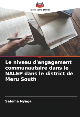Le niveau d'engagement communautaire dans le NALEP dans le district de Meru South von Editions Notre Savoir