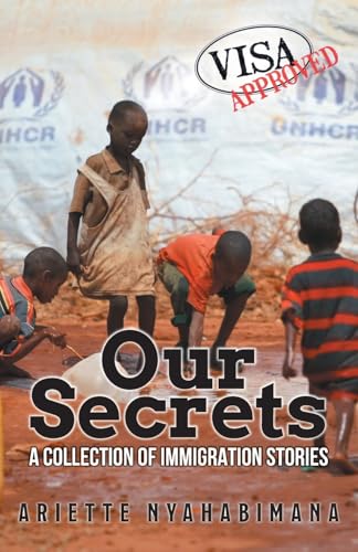 Our Secrets: A Collection of Immigration Stories von FriesenPress
