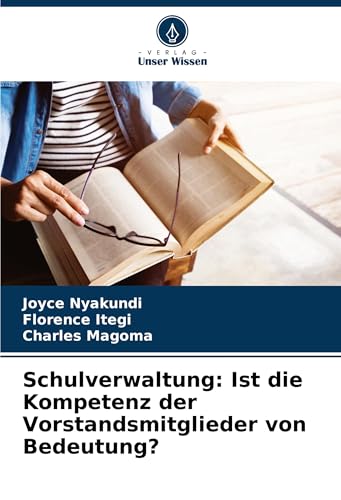 Schulverwaltung: Ist die Kompetenz der Vorstandsmitglieder von Bedeutung? von Verlag Unser Wissen