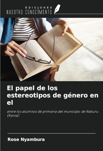 El papel de los estereotipos de género en el: entre los alumnos de primaria del municipio de Nakuru (Kenia)