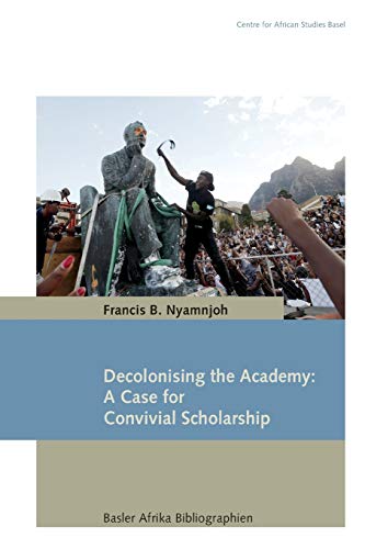 Decolonising the Academy: A Case for Convivial Scholarship von Basler Afrika Bibliographien