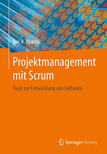 Projektmanagement mit Scrum: Tools zur Entwicklung von Software von Springer