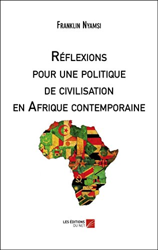 Réflexions pour une politique de civilisation en Afrique contemporaine von Les Éditions du Net