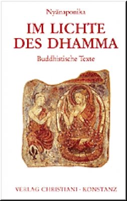 Im Lichte des Dhamma: Buddhistische Texte von Beyerlein & Steinschulte