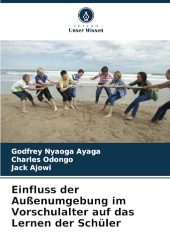 Einfluss der Außenumgebung im Vorschulalter auf das Lernen der Schüler von Verlag Unser Wissen