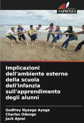Implicazioni dell'ambiente esterno della scuola dell'infanzia sull'apprendimento degli alunni Implicazioni dell'ambiente esterno della scuola dell'infanzia sull'apprendimento degli alunni