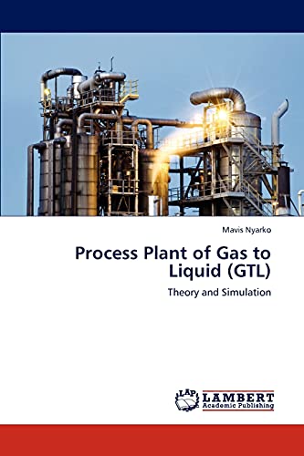Process Plant of Gas to Liquid (GTL): Theory and Simulation
