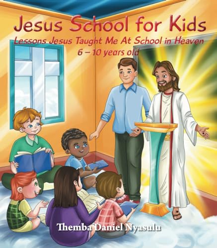 Jesus School For Kids: What Jesus Taught Me in School in Heaven von InHouse Publishing