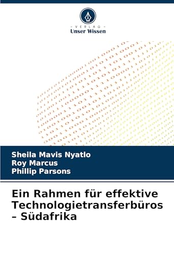 Ein Rahmen für effektive Technologietransferbüros - Südafrika: DE von Verlag Unser Wissen