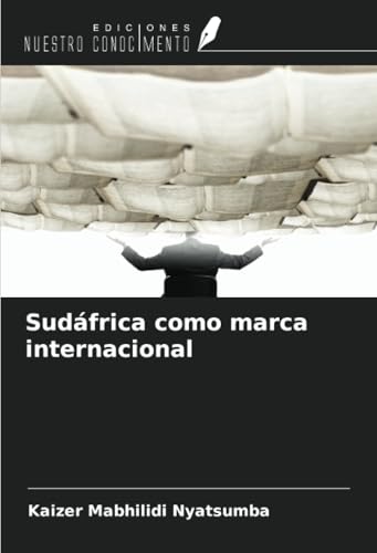Sudáfrica como marca internacional von Ediciones Nuestro Conocimiento