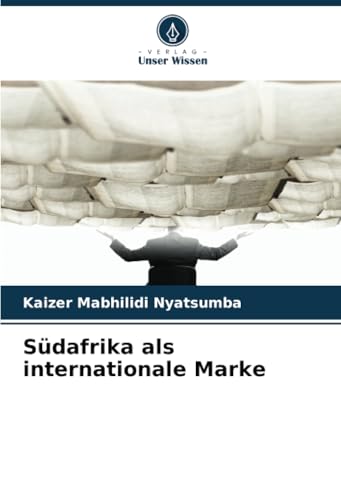 Südafrika als internationale Marke: DE von Verlag Unser Wissen