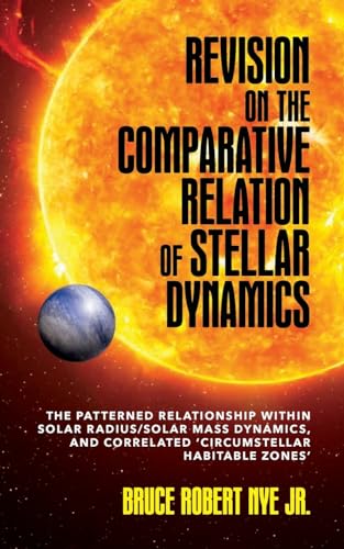Revision on the Comparative Relation of Stellar Dynamics: The Patterned Relationship within Solar Radius/Solar Mass Dynamics, and Correlated 'Circumstellar Habitable Zones'