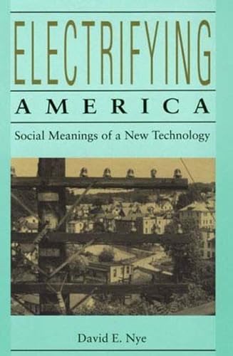 Electrifying America: Social Meanings of a New Technology, 1880-1940 (Mit Press) von MIT Press