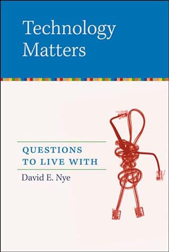 Technology Matters: Questions to Live With (Mit Press) von MIT Press