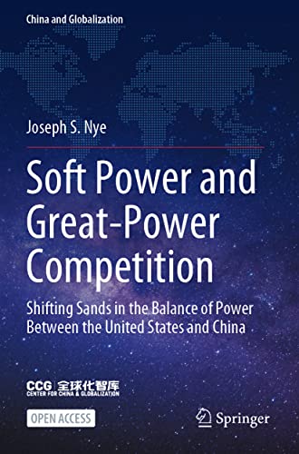 Soft Power and Great-Power Competition: Shifting Sands in the Balance of Power Between the United States and China (China and Globalization) von Springer