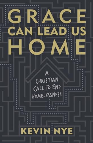 Grace Can Lead Us Home: A Christian Call to End Homelessness von Herald Press (VA)