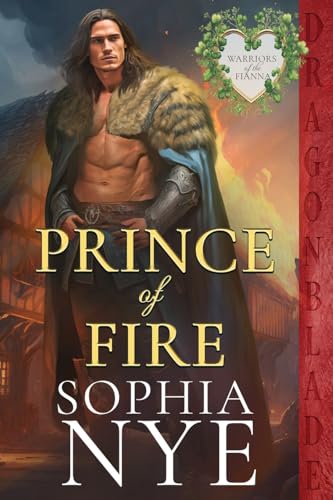 Prince of Fire (Warriors of the Fianna, Band 2) von Dragonblade Publishing, Inc.