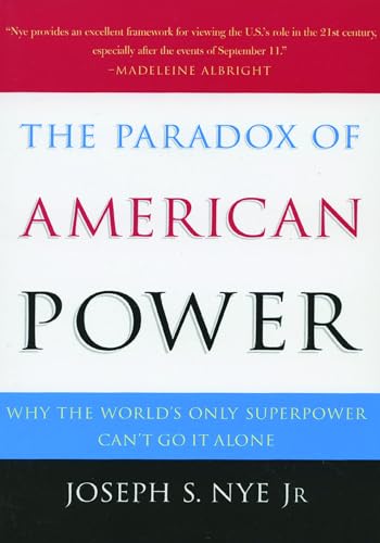 The Paradox of American Power: Why the World's Only Superpower Can't Go It Alone von Oxford University Press