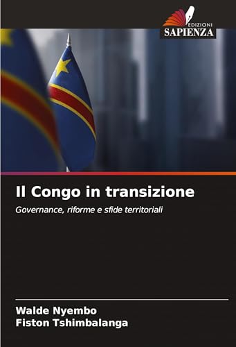 Il Congo in transizione: Governance, riforme e sfide territoriali von Edizioni Sapienza