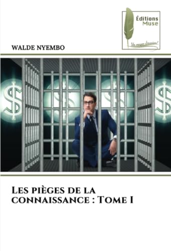 Les pièges de la connaissance : Tome I von Éditions Muse