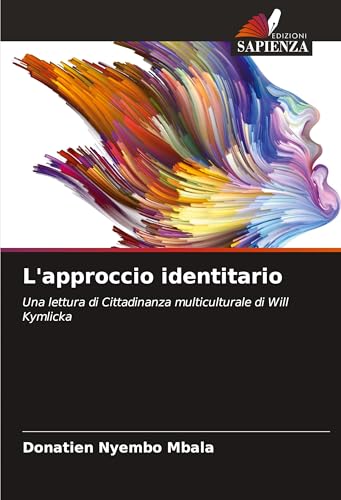 L'approccio identitario: Una lettura di Cittadinanza multiculturale di Will Kymlicka von Edizioni Sapienza