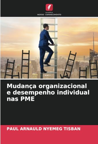 Mudança organizacional e desempenho individual nas PME von Edições Nosso Conhecimento