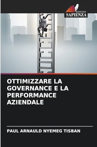 OTTIMIZZARE LA GOVERNANCE E LA PERFORMANCE AZIENDALE: DE von Edizioni Sapienza