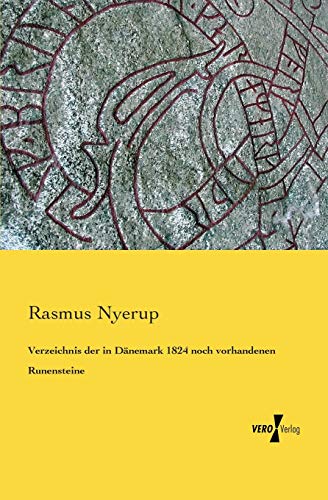 Verzeichnis der in Daenemark 1824 noch vorhandenen Runensteine