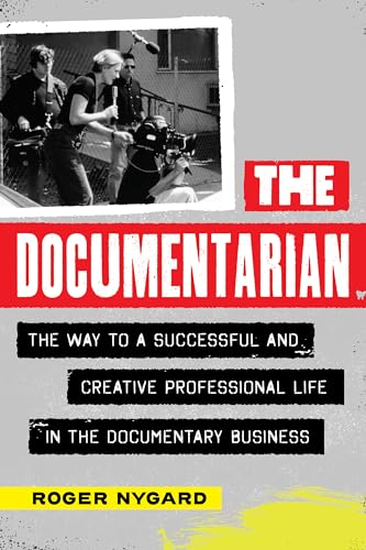 The Documentarian: The Way to a Successful and Creative Professional Life in the Documentary Business von Applause