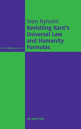 Revisiting Kant's Universal Law and Humanity Formulas (Ideen & Argumente)