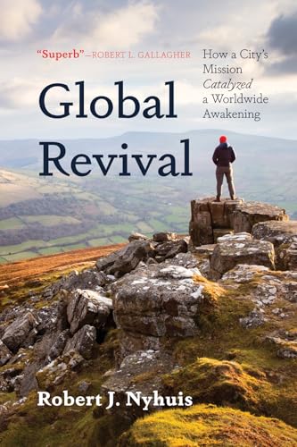 Global Revival: How a City's Mission Catalyzed a Worldwide Awakening von Resource Publications