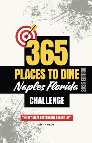 365 Places to Dine Naples Florida Challege: The Ultimate Restaurant Bucket List (Naples Florida Challenge) von Independently published