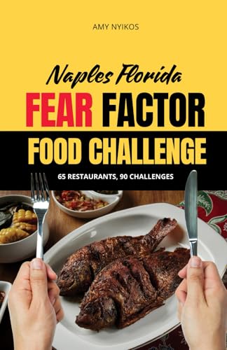 Naples Florida: Fear Factor Food Challenge (Naples Florida Challenge) von Independently published