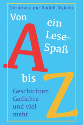 Von A bis Z ein Lesespaß: Geschichten, Gedichte und viel mehr