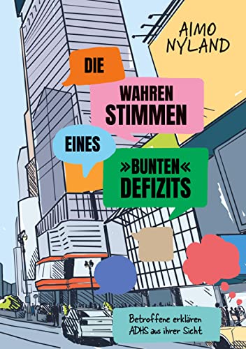 Die wahren Stimmen eines »bunten« Defizits: Betroffene erklären ADHS aus ihrer Sicht Die wahren Stimmen eines »bunten« Defizits: Betroffene erklären ADHS aus ihrer Sicht