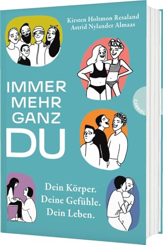 Immer mehr ganz du: Dein Körper. Deine Gefühle. Dein Leben. | Umfassender Ratgeber zu allen Lebensbereichen junger Menschen von Gabriel in der Thienemann-Esslinger Verlag GmbH