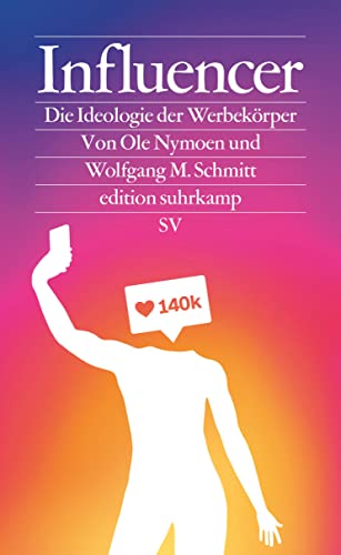 Influencer: Die Ideologie der Werbekörper (edition suhrkamp) von Suhrkamp Verlag AG