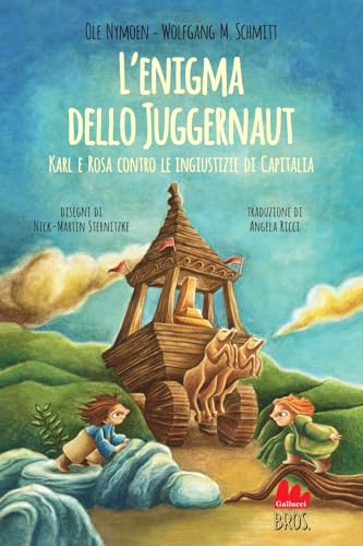 L'enigma dello Juggernaut. Karl e Rosa contro le ingiustizie di Capitalia (Universale d'Avventure e d'Osservazioni. Letture intermedie) von Gallucci Bros
