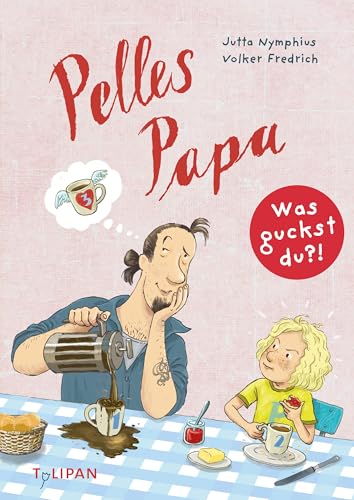 Was guckst du?! 3 - Pelles Papa: erzählt in Text und Bild, für Kinder ab 8 Jahren von Tulipan