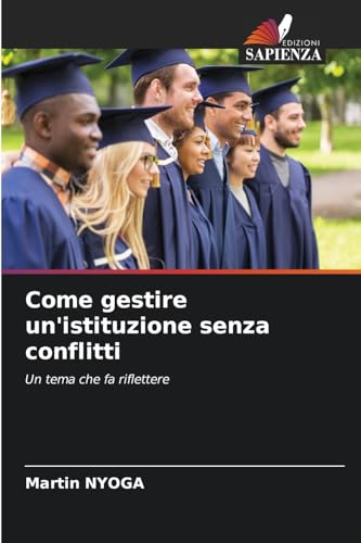 Come gestire un'istituzione senza conflitti: Un tema che fa riflettere von Edizioni Sapienza