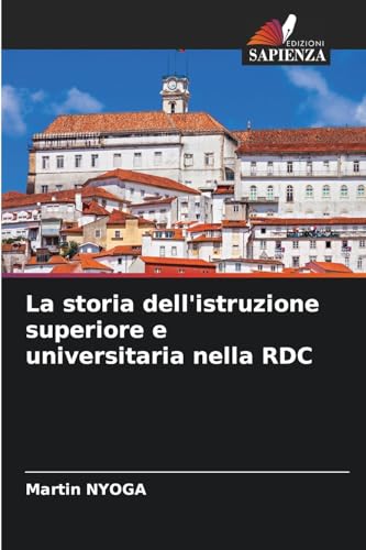 La storia dell'istruzione superiore e universitaria nella RDC von Edizioni Sapienza