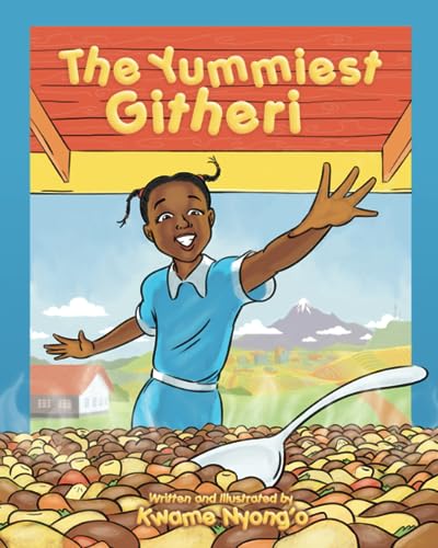 The Yummiest Githeri (The Children's Books by Kwame Nyong'o series, Band 3) von Kwame Nyong'o