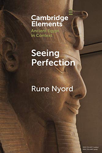 Seeing Perfection: Ancient Egyptian Images Beyond Representation (Cambridge Elements: Elements in Ancient Egypt in Context) von Cambridge University Press