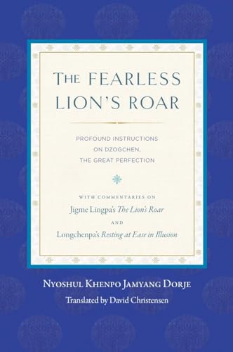 The Fearless Lion's Roar: Profound Instructions on Dzogchen, the Great Perfection von Snow Lion