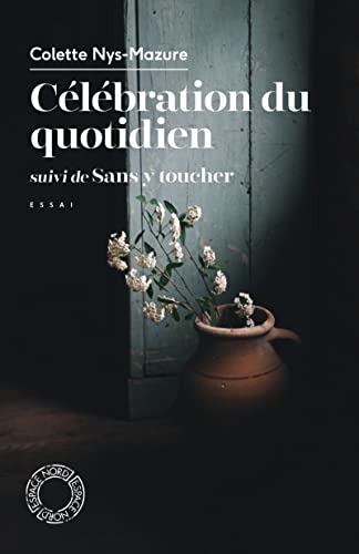 Célébration du quotidien - suivi de Sans y toucher von ESPACE NORD