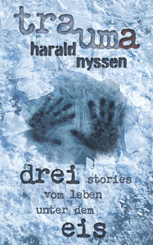 TRAUMA: Stories vom Leben unter dem Eis