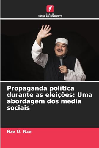 Propaganda política durante as eleições: Uma abordagem dos media sociais: DE